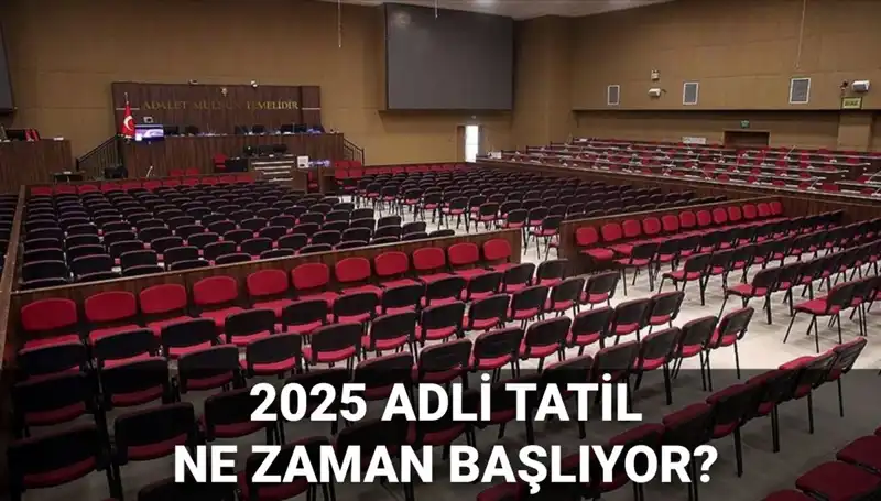 Adli Tatil Süreci Başlıyor: 2025 Davaları ve Detayları Burada!