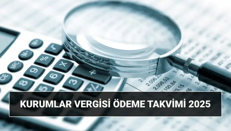 2025'te Kurumlar Vergisi Oranı: Beyanname Uzatma ve Ödeme Tarihleri Hakkında Bilgiler