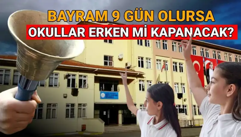 Okullar Ne Zaman Kapanıyor? Bayram Tatili Etkisi Var Mı?
