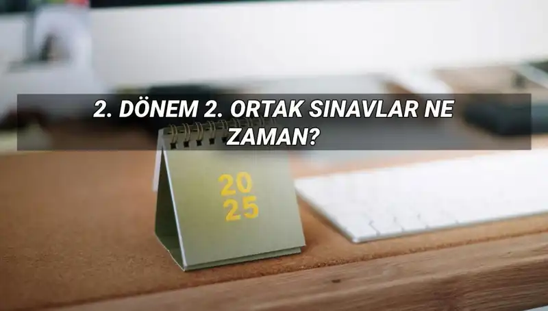 2023 Eğitim Takvimi: 2. Dönem Ortak Sınav Tarihleri Açıklandı