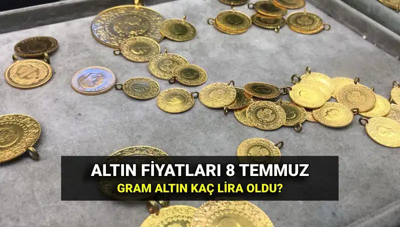 8 Temmuz Altın Fiyatları: Gram ve Çeyrek Altında Son Durum