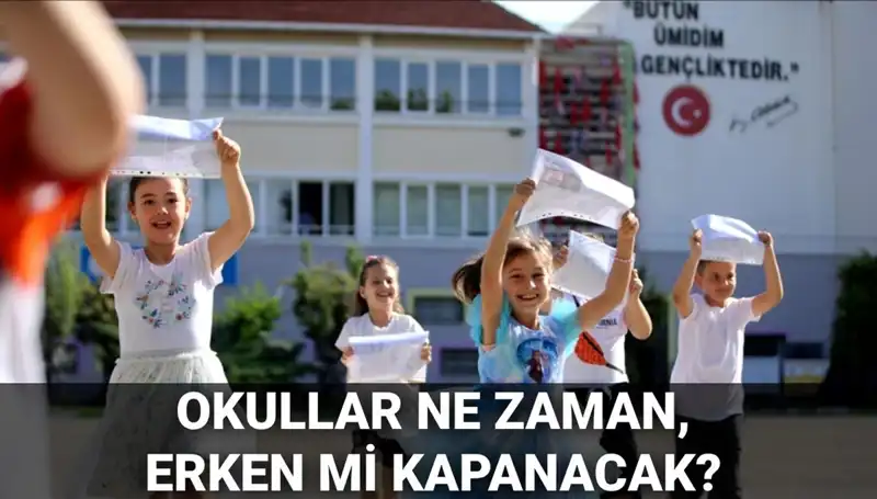 Okullar Ne Zaman Kapanacak? İzleyin, Yaz Tatili Erken mi Geliyor?