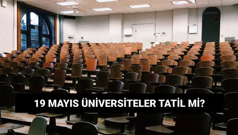 19 Mayıs'ta Üniversiteler Tatil Mi? Devlet ve Özel Okullar Açık mı?