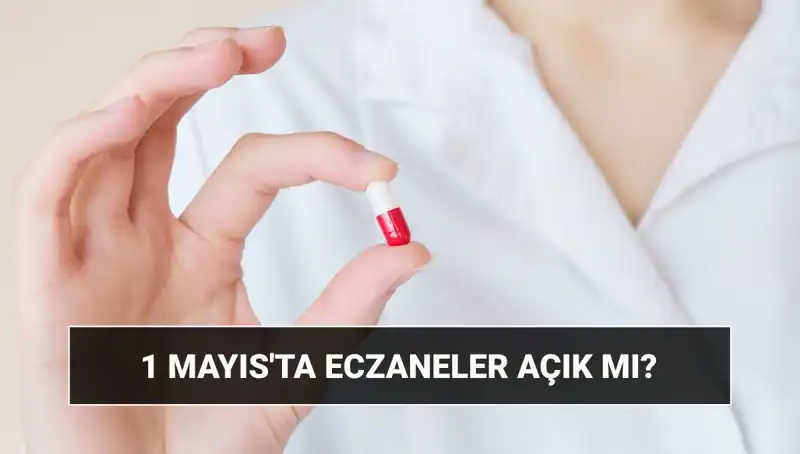 Eczaneler 1 Mayıs’ta Açık Mı? İşte Cevabı!
