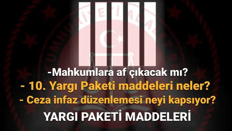 Af Yasasında Son Durum: 10. Yargı Paketi Hakkında Bilmeniz Gerekenler