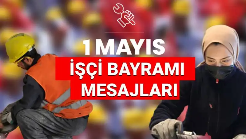2025'te 1 Mayıs İşçi Bayramı'nda Duygu Yüklü Mesajlar ve Anlamlı Notlar