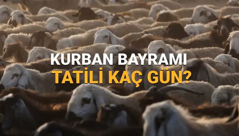 2025 Kurban Bayramı Tatili Ne Zaman? Detaylar ve Tüm Soru İşaretleri Burada!